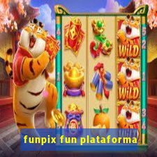 funpix fun plataforma